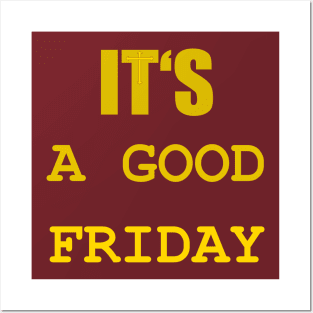 IT IS A GOOD FRIDAY Posters and Art